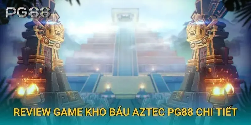 Review game kho báu aztec Pg88 chi tiết Review game kho báu aztec Pg88 chi tiết