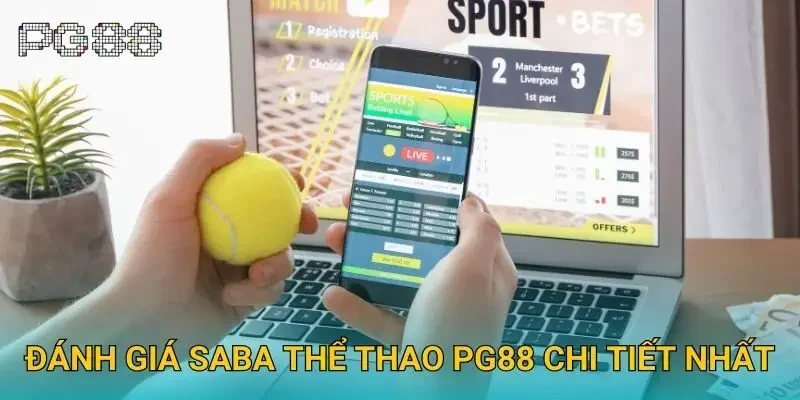 Đánh giá saba thể thao Pg88 chi tiết nhất Đánh giá saba thể thao Pg88 chi tiết nhất