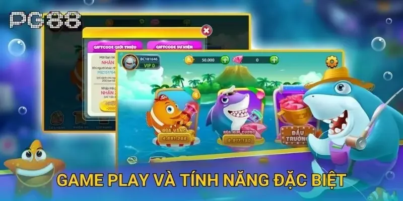 Game play và tính năng đặc biệt Game play và tính năng đặc biệt